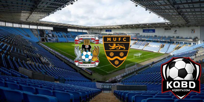 Nhận Định Coventry City vs Maidstone United 02h45 27/2 FA Cup