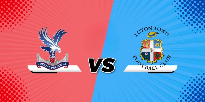 Soi kèo bóng trận Crystal Palace vs Luton Town