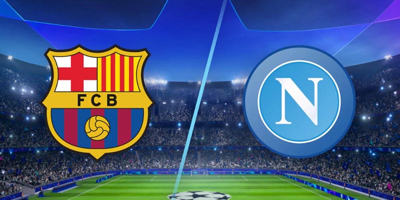 Nhận định FC Barcelona vs Napoli, 3h 13/03 - Champions League