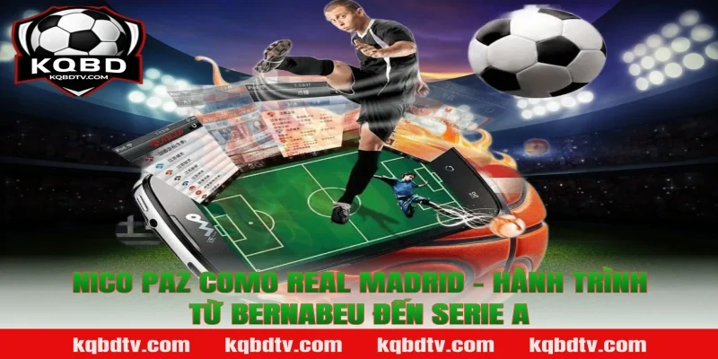 Nico Paz Como Real Madrid - Hành Trình Từ Bernabeu Đến Serie A