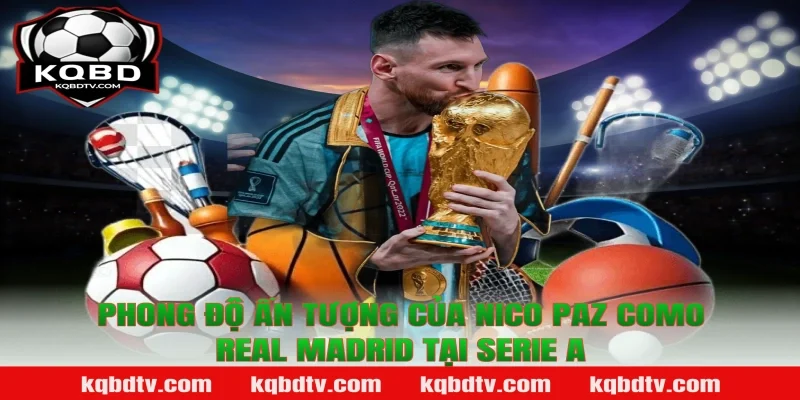 Phong Độ Ấn Tượng Của Nico Paz Como Real Madrid Tại Serie A