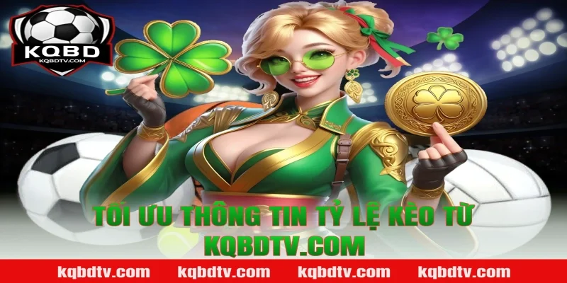 Tối ưu thông tin Tỷ lệ kèo từ kqbdtv.com