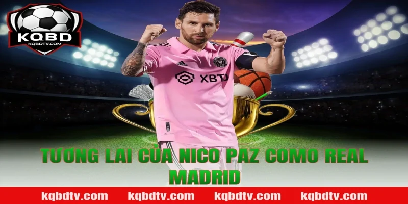 Tương Lai Của Nico Paz Como Real Madrid
